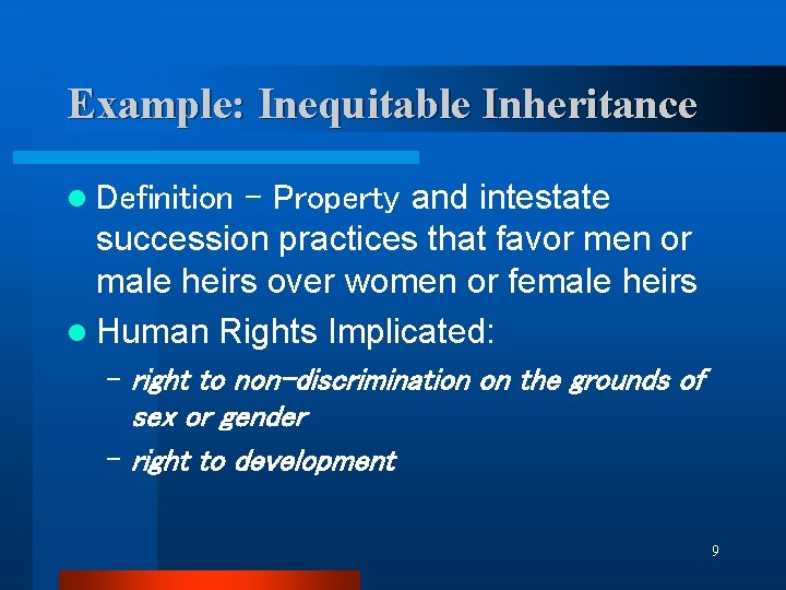 Example: Inequitable Inheritance – Property and intestate succession practices that favor men or male