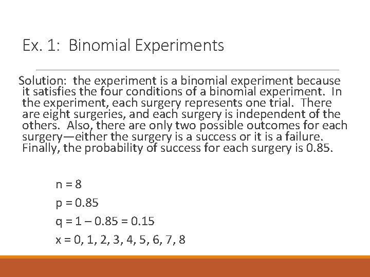 Ex. 1: Binomial Experiments Solution: the experiment is a binomial experiment because it satisfies