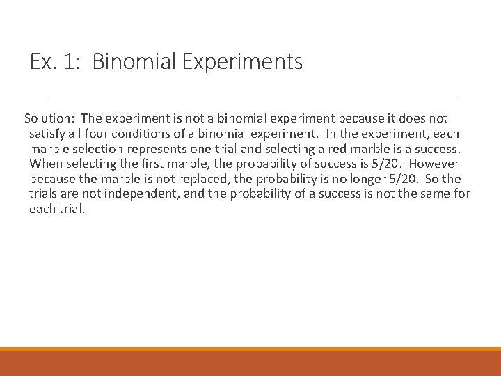 Ex. 1: Binomial Experiments Solution: The experiment is not a binomial experiment because it