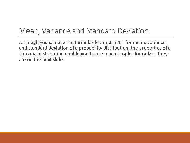 Mean, Variance and Standard Deviation Although you can use the formulas learned in 4.