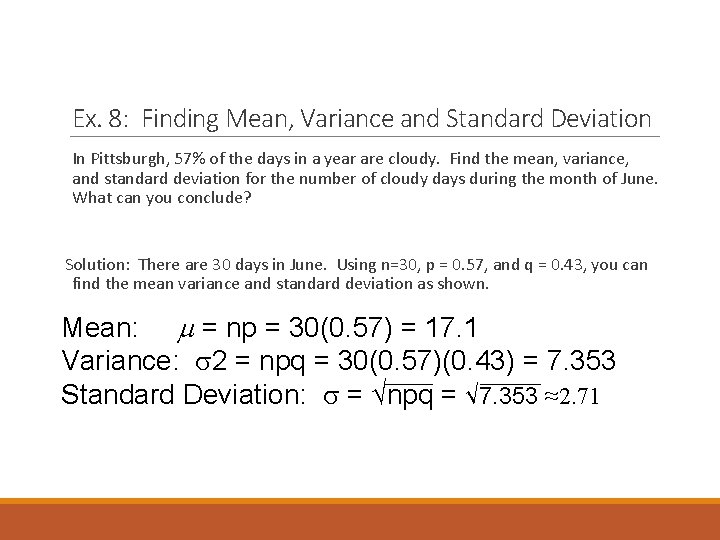 Ex. 8: Finding Mean, Variance and Standard Deviation In Pittsburgh, 57% of the days