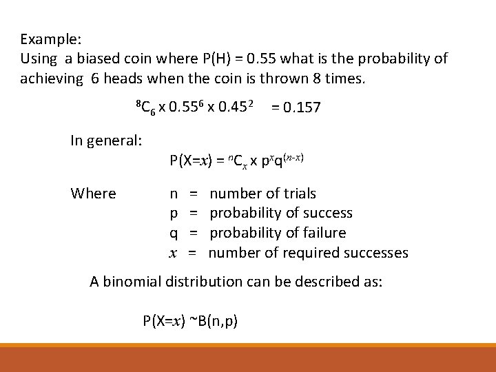 Example: Using a biased coin where P(H) = 0. 55 what is the probability