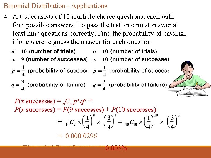 Binomial Distribution - Applications 4. A test consists of 10 multiple choice questions, each