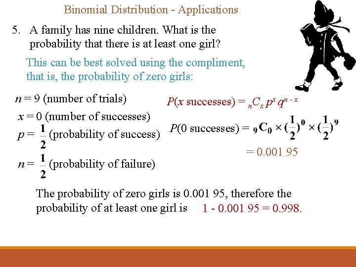 Binomial Distribution - Applications 5. A family has nine children. What is the probability