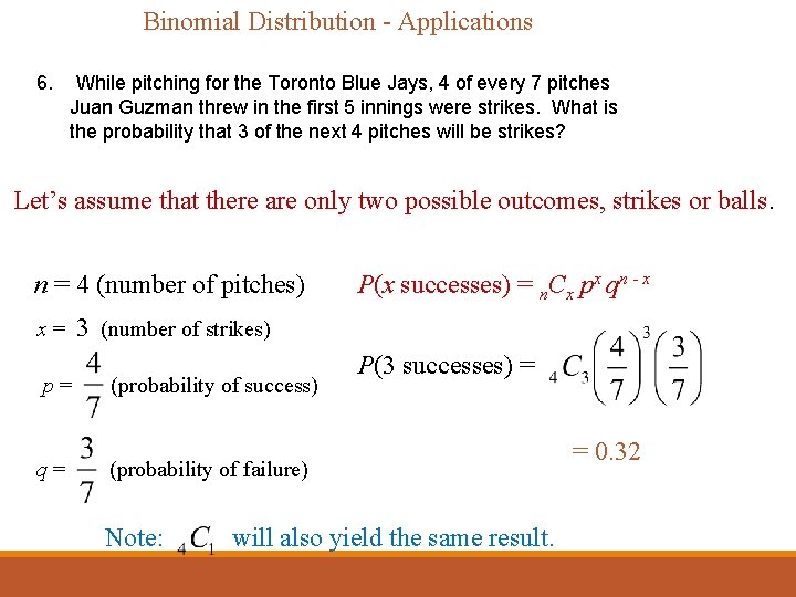 Binomial Distribution - Applications 6. While pitching for the Toronto Blue Jays, 4 of