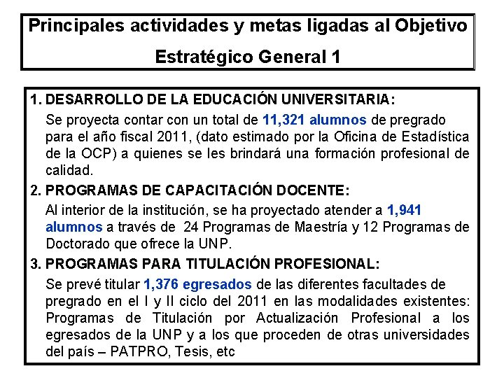 Principales actividades y metas ligadas al Objetivo Estratégico General 1 1. DESARROLLO DE LA