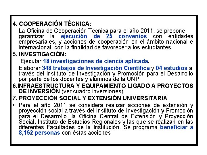 4. COOPERACIÓN TÉCNICA: La Oficina de Cooperación Técnica para el año 2011, se propone