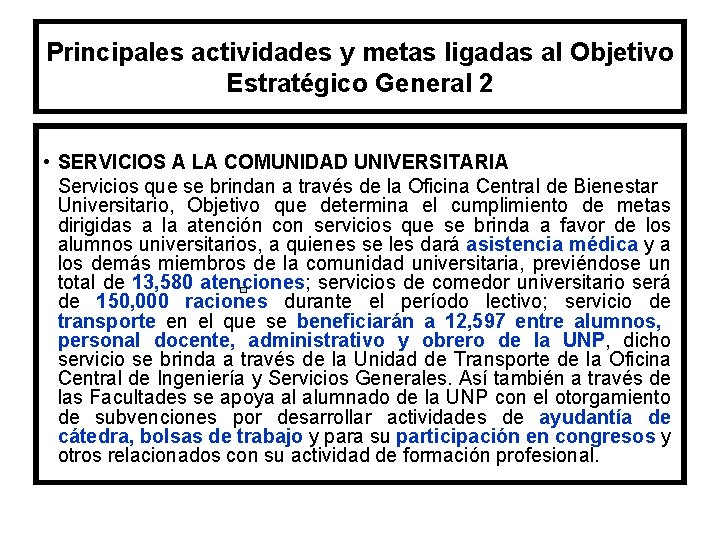 Principales actividades y metas ligadas al Objetivo Estratégico General 2 • SERVICIOS A LA