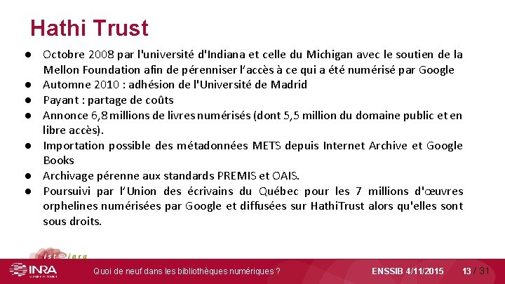 Hathi Trust ● Octobre 2008 par l'université d'Indiana et celle du Michigan avec le