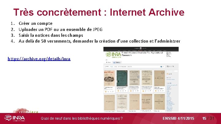Très concrètement : Internet Archive 1. 2. 3. 4. Créer un compte Uploader un