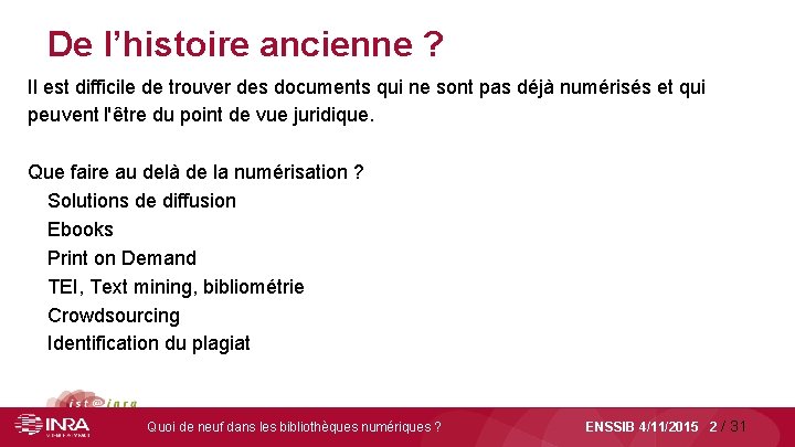 De l’histoire ancienne ? Il est difficile de trouver des documents qui ne sont