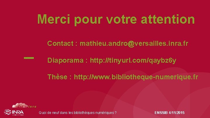 Merci pour votre attention _ Contact : mathieu. andro@versailles. inra. fr Diaporama : http: