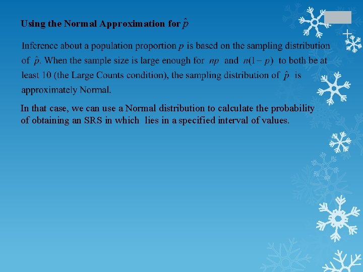 In that case, we can use a Normal distribution to calculate the probability of