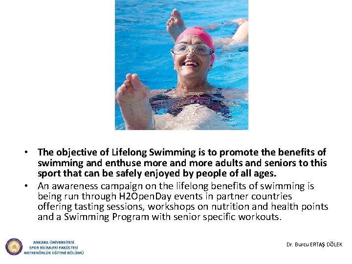  • The objective of Lifelong Swimming is to promote the benefits of swimming