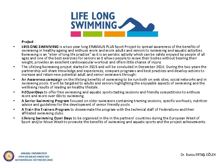  • • Project LIFELONG SWIMMING is a two year long ERASMUS PLUS Sport