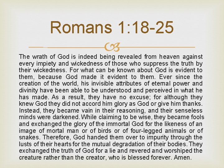 Romans 1: 18 -25 The wrath of God is indeed being revealed from heaven