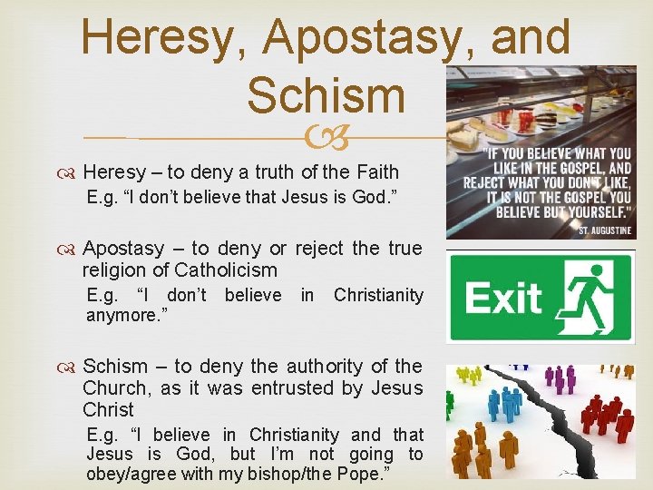 Heresy, Apostasy, and Schism Heresy – to deny a truth of the Faith E.