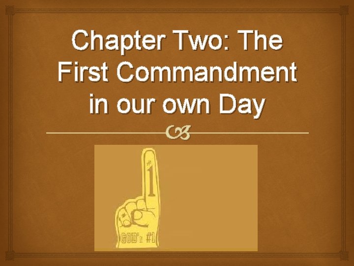 Chapter Two: The First Commandment in our own Day 