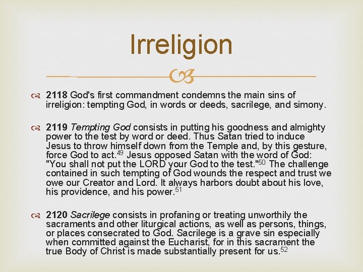 Irreligion 2118 God's first commandment condemns the main sins of irreligion: tempting God, in