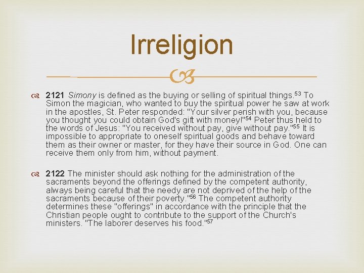 Irreligion 2121 Simony is defined as the buying or selling of spiritual things. 53