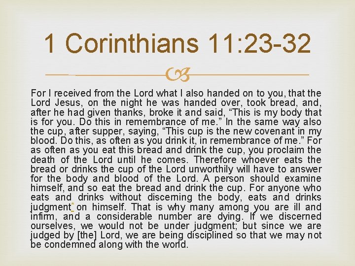 1 Corinthians 11: 23 -32 For I received from the Lord what I also