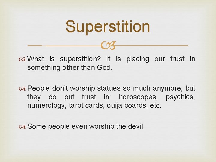 Superstition What is superstition? It is placing our trust in something other than God.