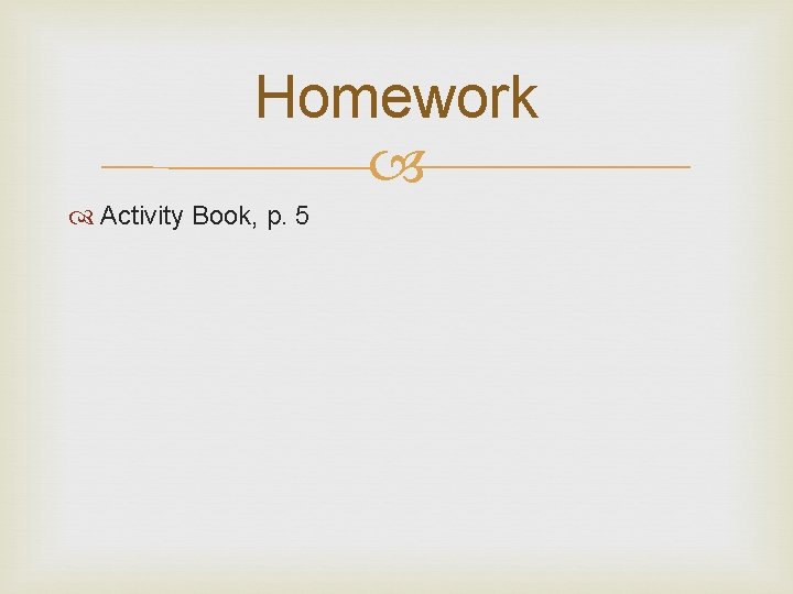 Homework Activity Book, p. 5 