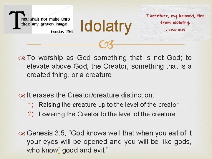 Idolatry To worship as God something that is not God; to elevate above God,