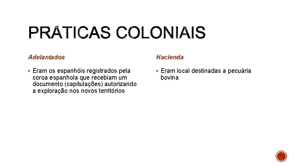 Adelantados Hacienda § Eram os espanhóis registrados pela § Eram local destinadas a pecuária