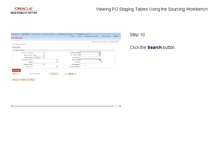 Viewing PO Staging Tables Using the Sourcing Workbench Step 10 Click the Search button.