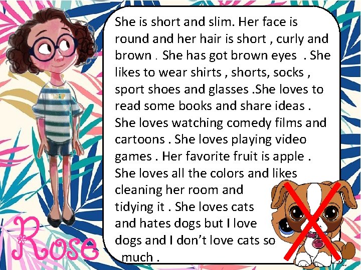 She is short and slim. Her face is round and her hair is short