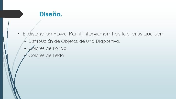 Diseño. • El diseño en Power. Point intervienen tres factores que son: • Distribución