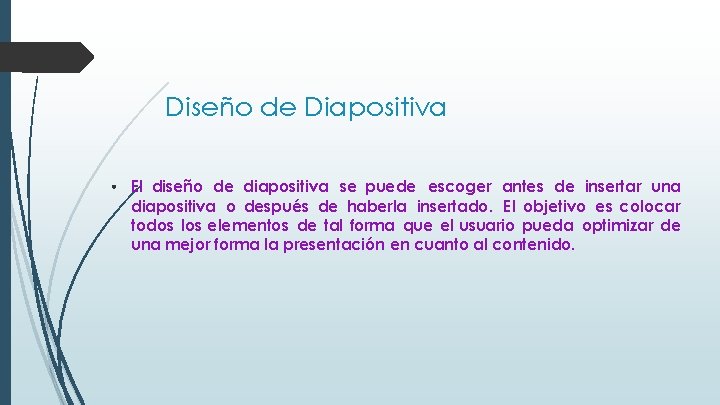 Diseño de Diapositiva • El diseño de diapositiva se puede escoger antes de insertar