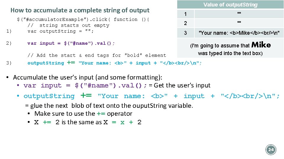 How to accumulate a complete string of output $("#accumulator. Example"). click( function (){ //