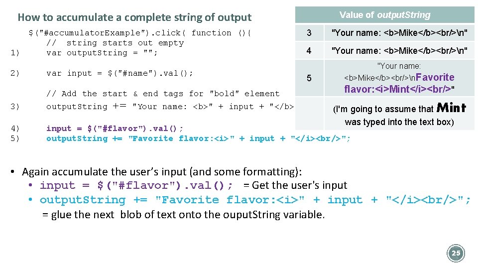 How to accumulate a complete string of output $("#accumulator. Example"). click( function (){ //