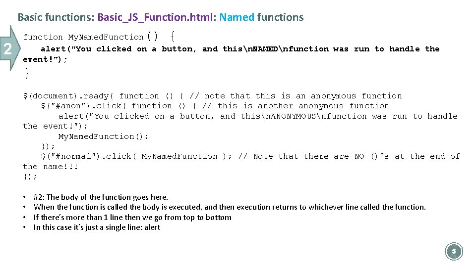 Basic functions: Basic_JS_Function. html: Named functions 2 () { function My. Named. Function alert("You