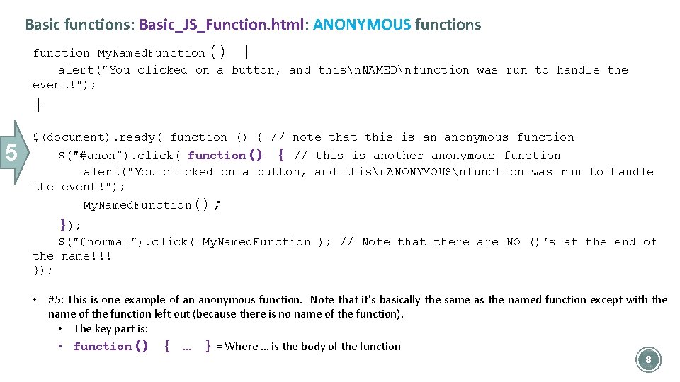 Basic functions: Basic_JS_Function. html: ANONYMOUS functions () { function My. Named. Function alert("You clicked