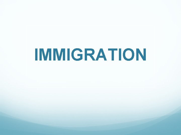 IMMIGRATION 