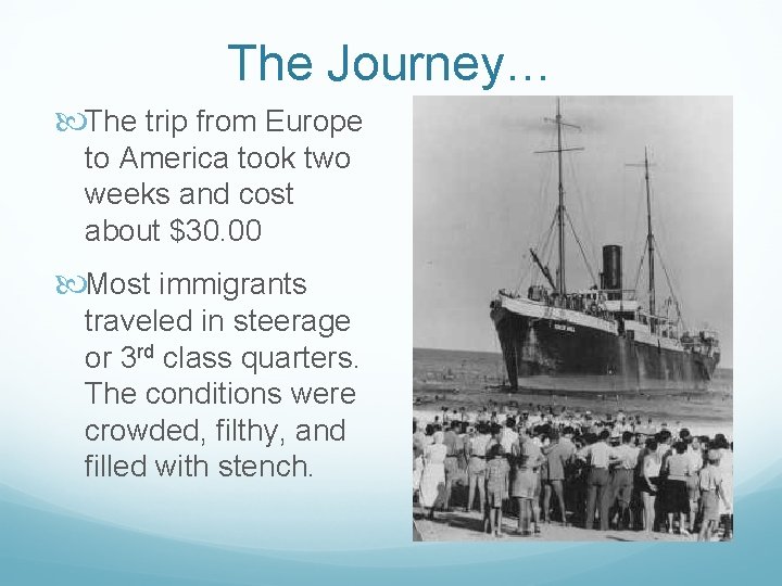 The Journey… The trip from Europe to America took two weeks and cost about