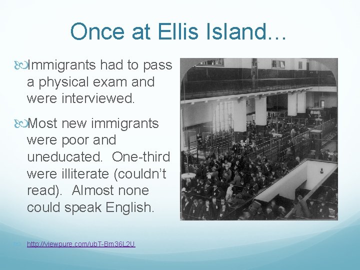 Once at Ellis Island… Immigrants had to pass a physical exam and were interviewed.