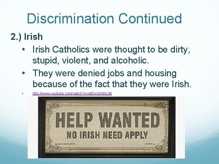 Discrimination Continued 2. ) Irish • Irish Catholics were thought to be dirty, stupid,