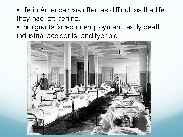  • Life in America was often as difficult as the life they had