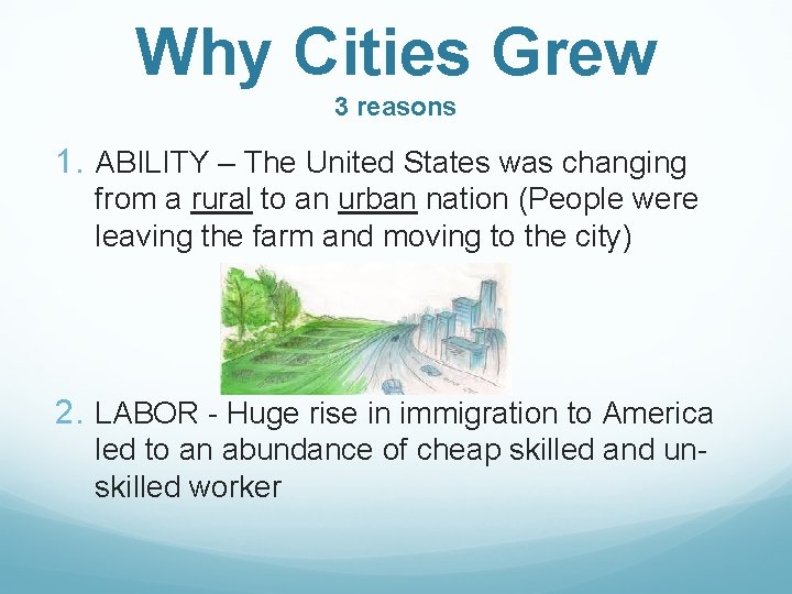 Why Cities Grew 3 reasons 1. ABILITY – The United States was changing from
