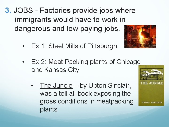 3. JOBS - Factories provide jobs where immigrants would have to work in dangerous