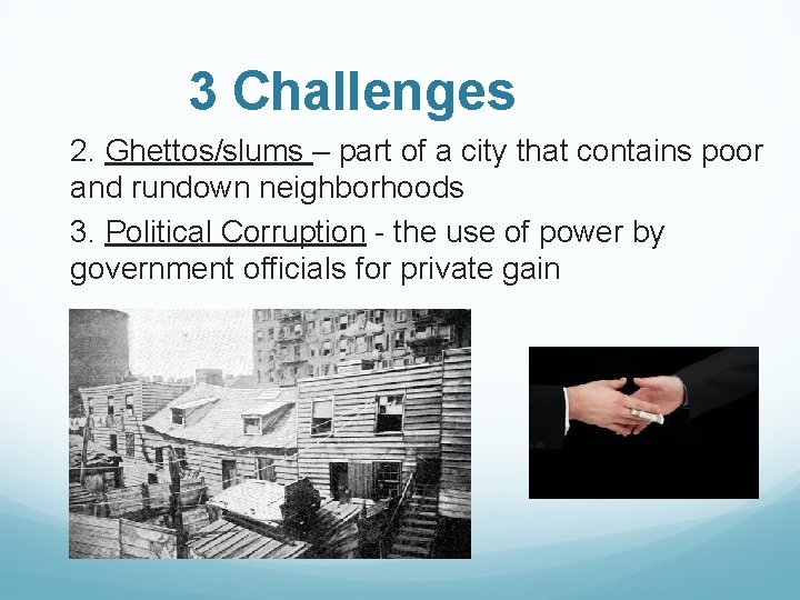 3 Challenges 2. Ghettos/slums – part of a city that contains poor and rundown