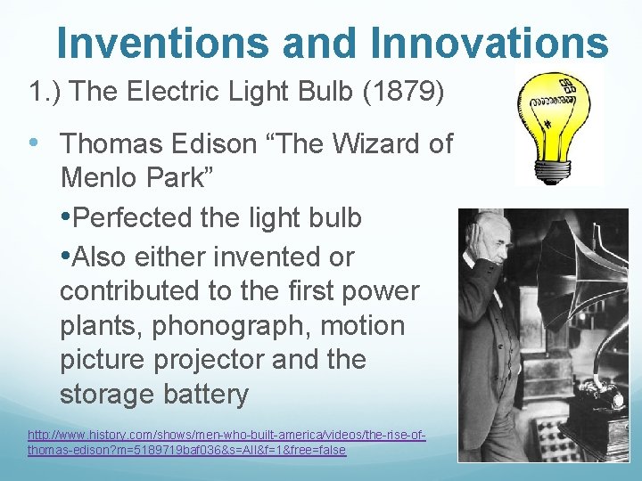 Inventions and Innovations 1. ) The Electric Light Bulb (1879) • Thomas Edison “The