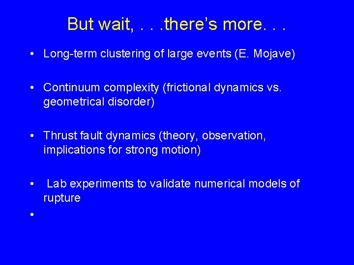 But wait, . . . there’s more. . . • Long-term clustering of large