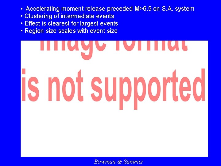  • Accelerating moment release preceded M>6. 5 on S. A. system • Clustering