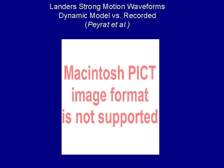 Landers Strong Motion Waveforms Dynamic Model vs. Recorded (Peyrat et al. ) 