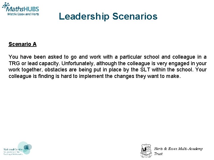 Leadership Scenarios Scenario A You have been asked to go and work with a